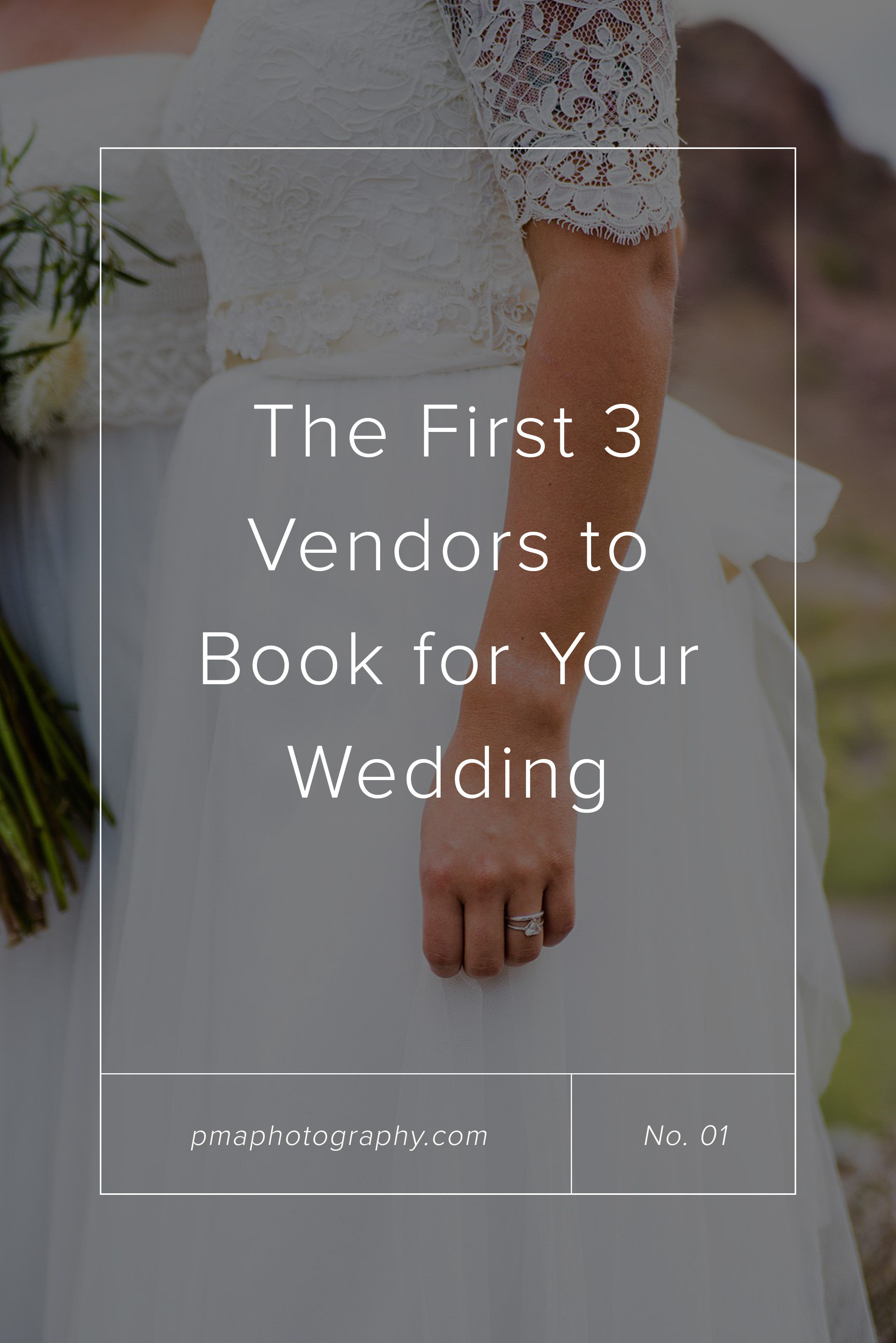 The first three vendors to book for your wedding by Amber of PMA Photography.